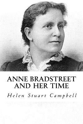 Anne bradstreet and her Time by Campbell, Helen Stuart