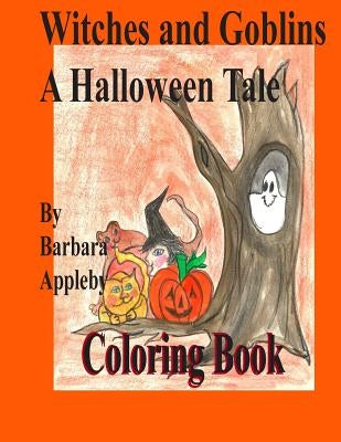Witches and Goblins a Halloween Tale: A Halloween Tale by Appleby, Barbara