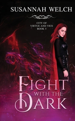 Fight with the Dark by Welch, Susannah