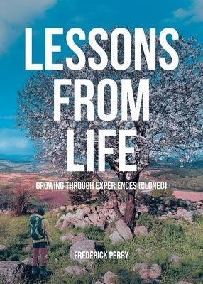 Lessons from Life: Growing through Experiences (Cloned) by Perry, Frederick