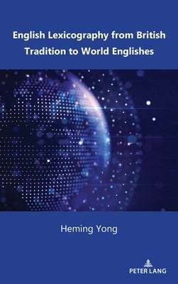 English Lexicography from British Tradition to World Englishes by Yong, Heming