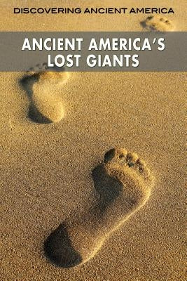 Ancient America's Lost Giants by Haze, Xaviant
