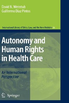 Autonomy and Human Rights in Health Care: An International Perspective by Weisstub, David N.