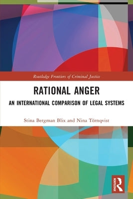 Rational Anger: An International Comparison of Legal Systems by Bergman Blix, Stina