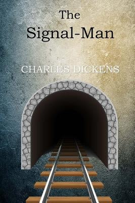 The Signal-Man by Dickens, Charles