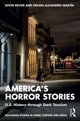 America's Horror Stories: U.S. History Through Dark Tourism by Revier, Kevin