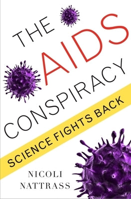The AIDS Conspiracy: Science Fights Back by Nattrass, Nicoli
