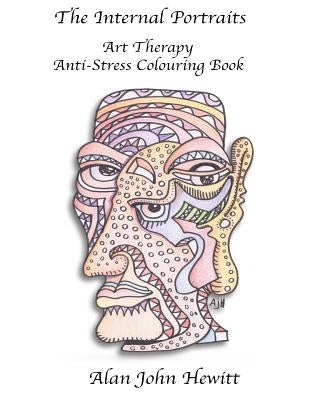 The Internal Portraits: Art Therapy Anti-Stress Colouring Book by Hewitt Ajh, Alan John