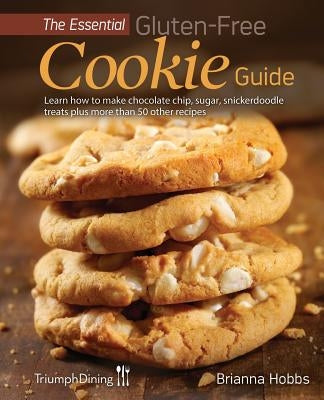 The Essential Gluten-Free Cookie Guide (Enhanced Edition) by Hobbs, Brianna