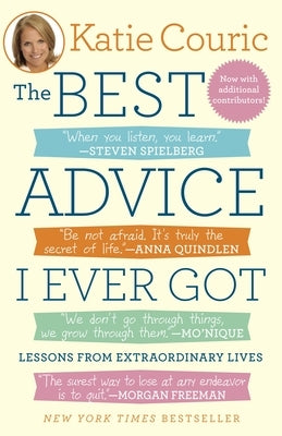 The Best Advice I Ever Got: Lessons from Extraordinary Lives by Couric, Katie