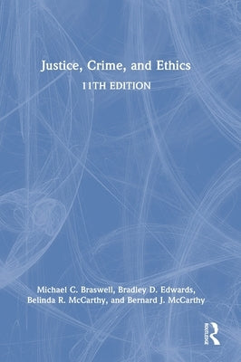 Justice, Crime, and Ethics by Braswell, Michael C.