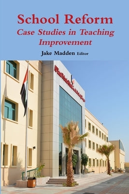 School Reform: Case Studies in Teaching Improvement by Madden, Jake