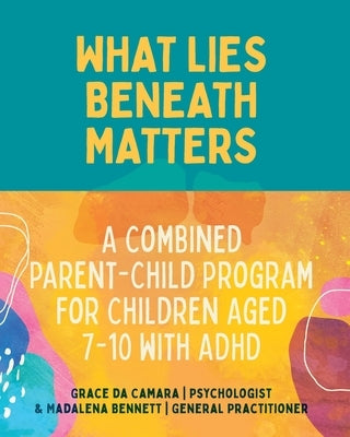 What Lies Beneath: Combined Parent and Child Workbook by Da Camara, Grace