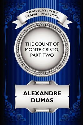 The Count of Monte Cristo, Part Two: The Resurrection of Edmond Dantes: A Play in Five Acts by Dumas, Alexandre