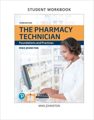 The Lab Manual and Workbook for Pharmacy Technician: Foundations and Practices by Johnston, Mike