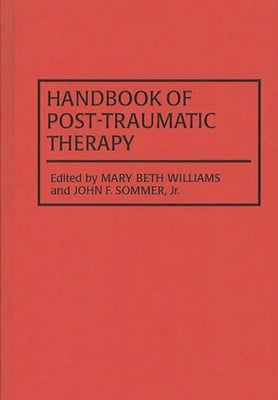 Handbook of Post-Traumatic Therapy by Sommer, John