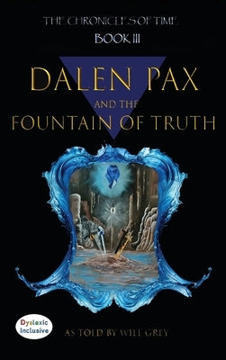 Dalen Pax and The Fountain Of Truth by Grey, Will