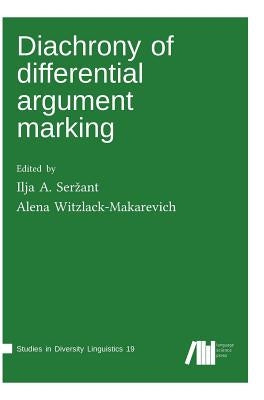 Diachrony of differential argument marking by Ser\U017eant, Ilja a.