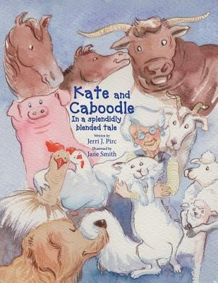 Kate and Caboodle: A splendidly blended tale by Jerri, Pirc J.