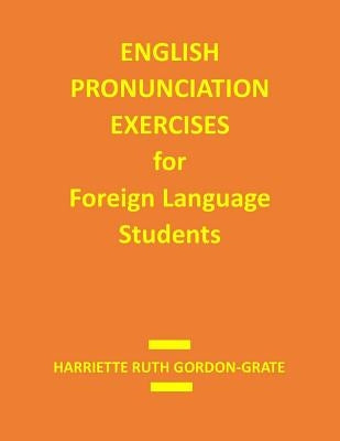 English Pronunciation Exercises for Foreign Language Students by Grate, Robert Alexander