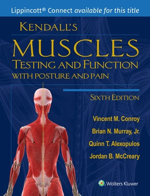Kendall's Muscles: Testing and Function with Posture and Pain 6e Lippincott Connect Print Book and Digital Access Card Package [With Access Code] by Conroy, Vincent M.