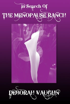 In Search of the Menopause Ranch by Vaughn, Deborah