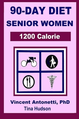 90-Day Diet for Senior Women - 1200 Calorie by Hudson, Tina