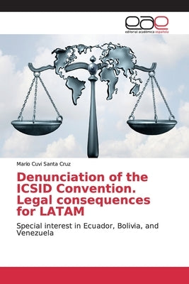 Denunciation of the ICSID Convention. Legal consequences for LATAM by Cuvi Santa Cruz, Mario