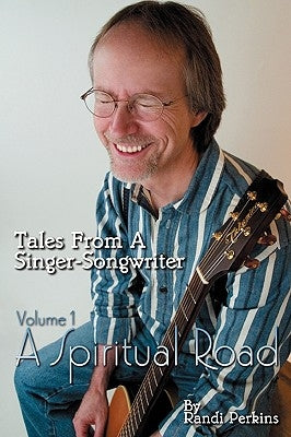 Tales From A Singer-Songwriter Volume 1: A Spiritual Road by Perkins, Randi