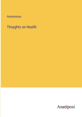 Thoyghts on Health by Anonymous