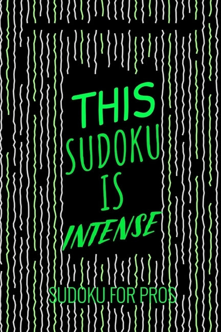 This Sudoku Is Intense: 300 Ridiculously HARD SUDOKU PUZZLES by Puzzles, Princess