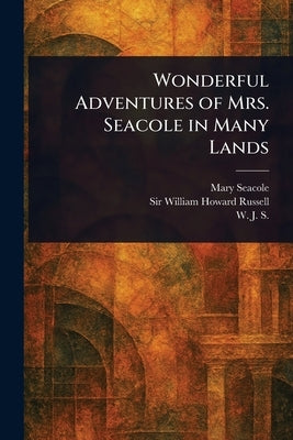 Wonderful Adventures of Mrs. Seacole in Many Lands by Seacole, Mary