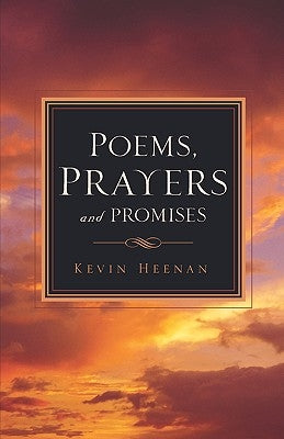 Poems, Prayers and Promises by Heenan, Kevin