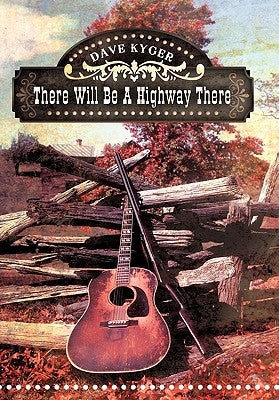 There Will Be a Highway There by Kyger, Dave