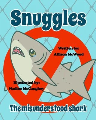 Snuggles the Misunderstood Shark by McCaughey, Nadine