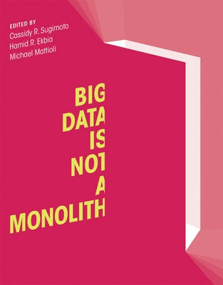 Big Data Is Not a Monolith by Sugimoto, Cassidy R.