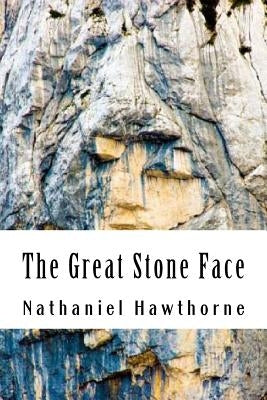 The Great Stone Face by Hawthorne, Nathaniel