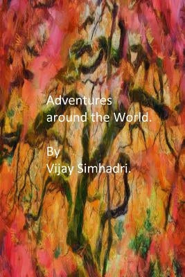 Adventures around the World: Short Stories for Children/Teenagers by Simhadri, Vijay Nanduri