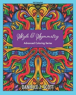Style & Symmetry: Advanced Coloring Series by Scott, Danielle J.