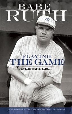 Playing the Game: My Early Years in Baseball by Ruth, Babe