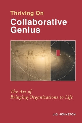 Thriving on Collaborative Genius by Johnston, James Graham