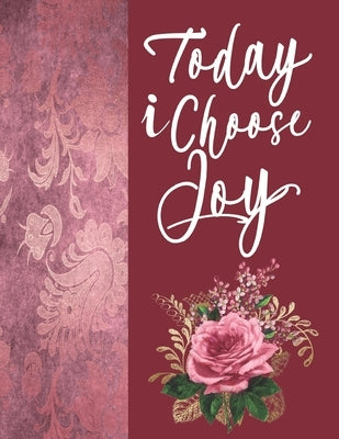 Today I Choose Joy by Faith &. Blessings Journals
