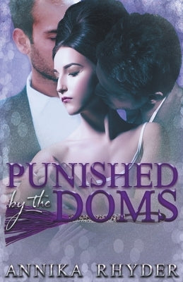 Punished By The Doms by Rhyder, Annika