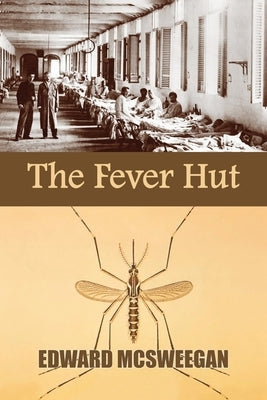 The Fever Hut by McSweegan, Edward