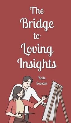 The Bridge to Loving Insights by Soosalu, Kalle