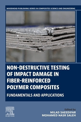 Non-Destructive Testing of Impact Damage in Fiber-Reinforced Polymer Composites: Fundamentals and Applications by Saeedifar, Milad
