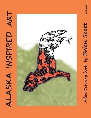 Alaska Inspired Art, Volume 2: Adult Coloring Book by Scott, Brian
