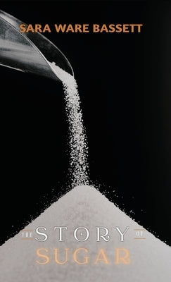 The Story of Sugar by Bassett, Sara Ware