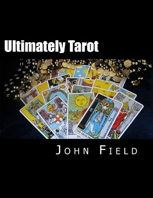 Ultimately Tarot by Field, John