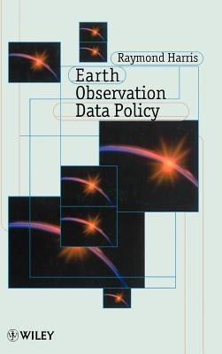 Earth Observation Data Policy by Harris, Raymond